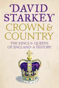 Crown & Country - A History of England Through The Monachy - David Starkey